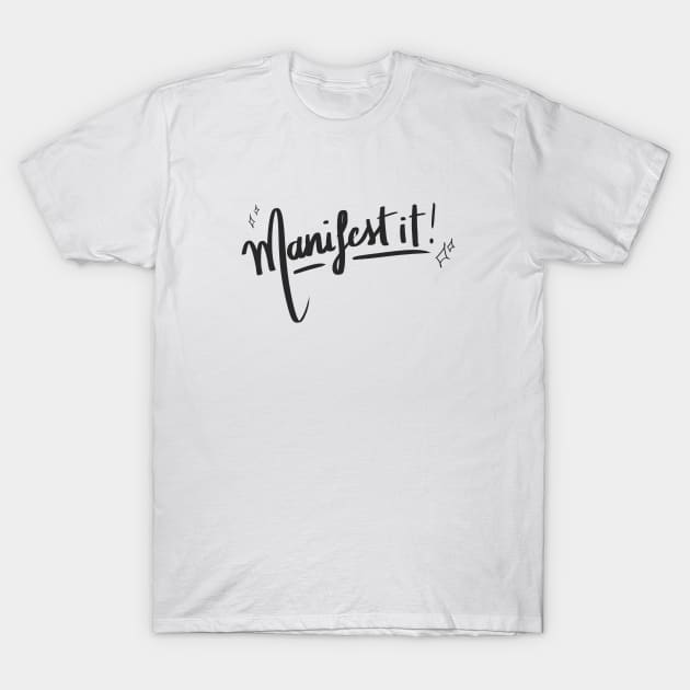 Manifest it! T-Shirt by giadadee